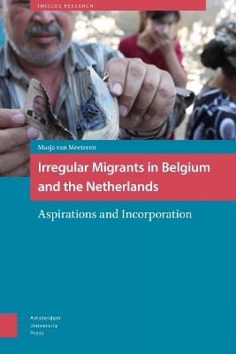 Irregular Migrants in Belgium and the Netherlands - Masja van Meeteren