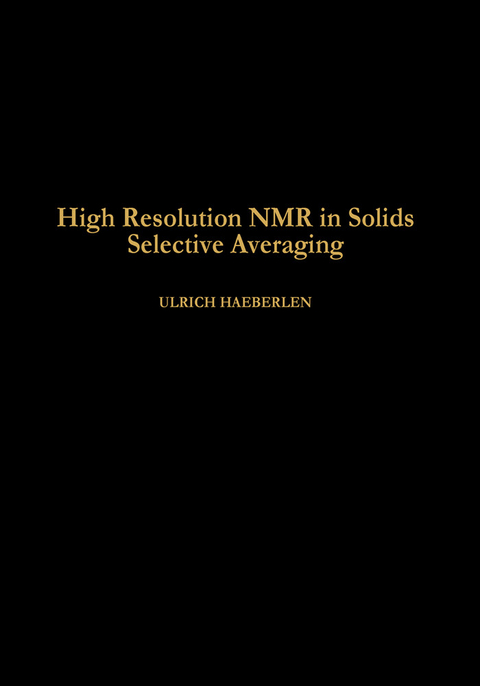 High Resolution NMR in Solids Selective Averaging -  Ulrich Haeberlen