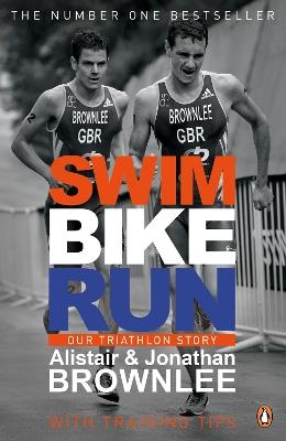 Swim, Bike, Run - Alistair Brownlee, Jonathan Brownlee