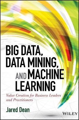 Big Data, Data Mining, and Machine Learning - Jared Dean