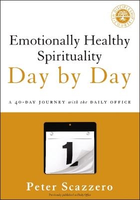 Emotionally Healthy Spirituality Day by Day - Peter Scazzero