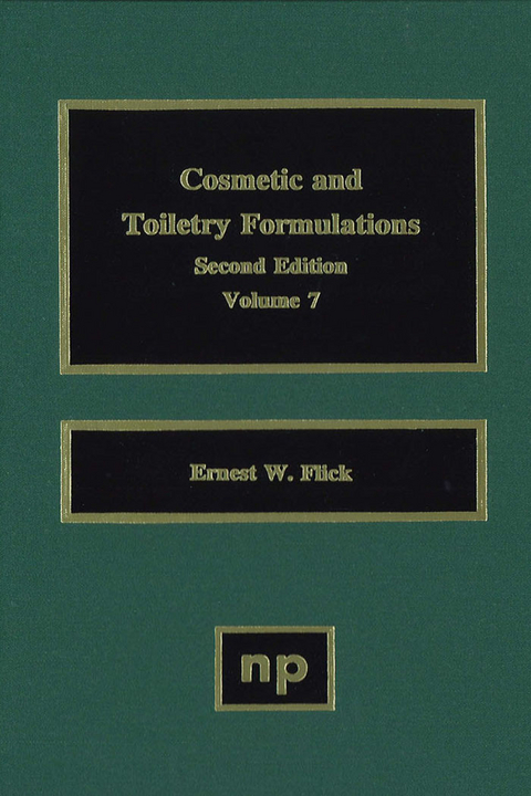 Cosmetic and Toiletry Formulations, Vol. 7 -  Ernest W. Flick