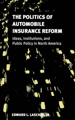 The Politics of Automobile Insurance Reform - Edward L. Lascher