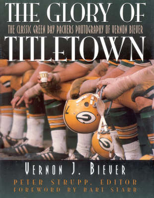 The Glory of Titletown - Vernon Biever