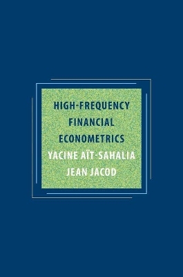 High-Frequency Financial Econometrics - Yacine Aït-Sahalia, Jean Jacod