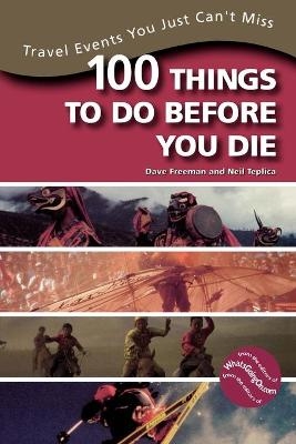 100 Things to Do Before You Die - Dave Freeman, Neil Teplica