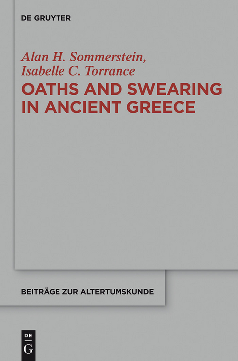 Oaths and Swearing in Ancient Greece -  Alan H. Sommerstein,  Isabelle C. Torrance