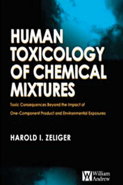 Human Toxicology of Chemical Mixtures -  Harold Zeliger