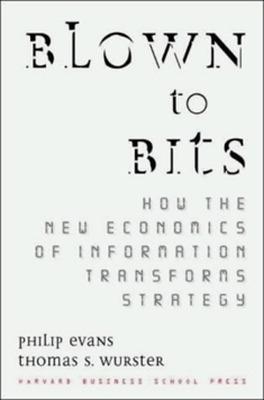 Blown to Bits - Philip Evans, Thomas S. Wurster