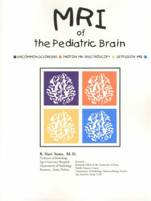 MRI of the Paediatric Brain - R.Nuri Sener