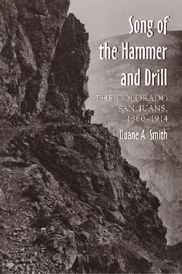 The Song of the Hammer and Drill - Duane A. Smith