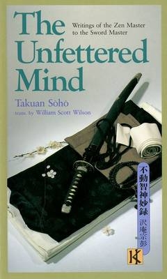 The Unfettered Mind -  Takuan Soho