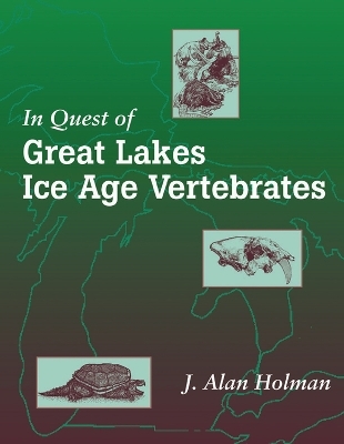 In Quest of Great Lakes Ice Age Vertebrates - J.Alan Holman