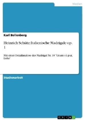 Heinrich SchÃ¼tz: Italienische Madrigale op. 1 - Karl Bellenberg