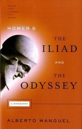 Homer's the Iliad and the Odyssey - Alberto Manguel