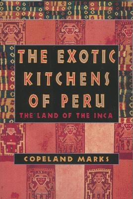 The Exotic Kitchens of Peru - Copeland Marks