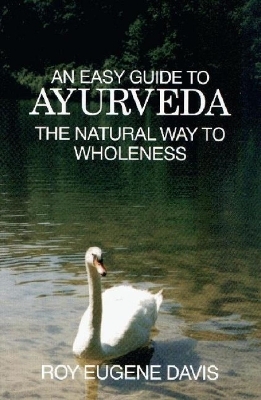 Easy Guide to Ayurveda - Roy Eugene Davis