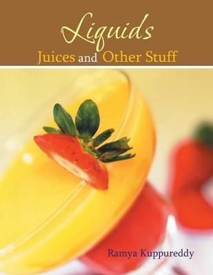 Liquids Juices and Other Stuff - Ramya Kuppureddy