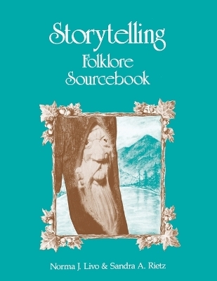 Storytelling Folklore Sourcebook - Norma J. Livo, Sandra Rietz