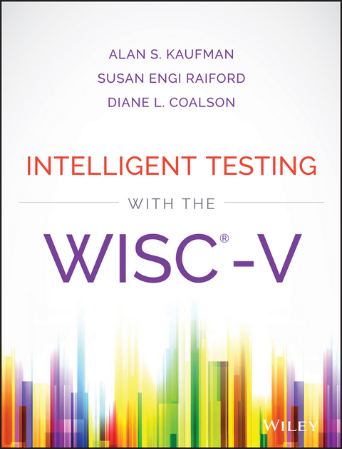 Intelligent Testing with the WISC-V - Alan S. Kaufman, Susan Engi Raiford, Diane L. Coalson