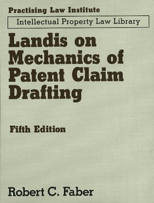 Landis on Mechanics of Patent Claim Drafting - Robert C. Faber