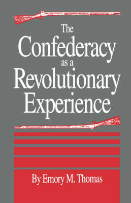 The Confederacy as a Revolutionary Experience - Emory M. Thomas