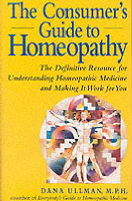 The Consumer's Guide to Homeopathy - Dana Ullman