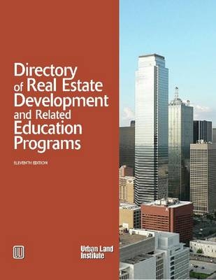 Directory of Real Estate Development and Related Education Programs -  Urban Land Institute