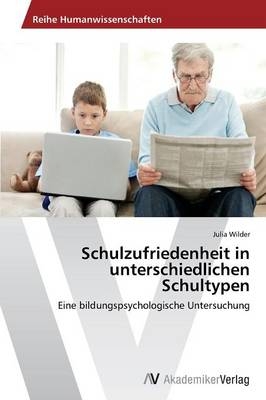 Schulzufriedenheit in unterschiedlichen Schultypen - Julia Wilder