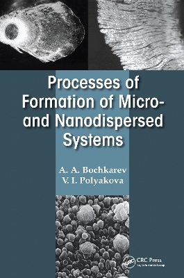 Processes of Formation of Micro -and Nanodispersed Systems - A. A. Bochkarev, V. I. Polyakova