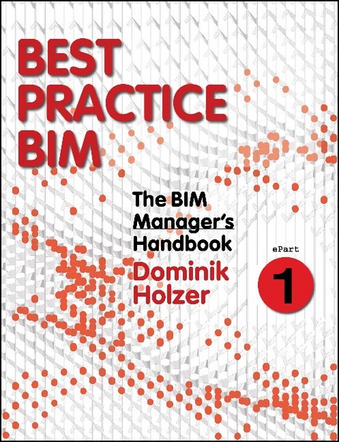 The BIM Manager's Handbook, Part 1 - Dominik Holzer