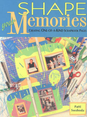 Shape Your Memories -  Patti Swoboda