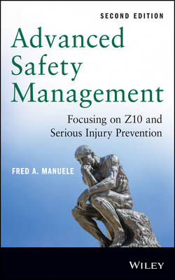 Advanced Safety Management – Focusing on Z10 and Serious Injury Prevention 2e - FA Manuele