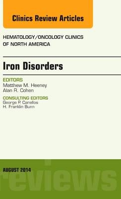 Iron Disorders, An Issue of Hematology/Oncology Clinics - Matthew M. Heeney