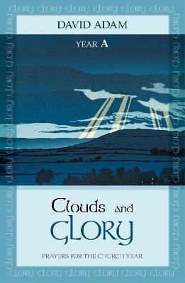 Clouds and Glory: Year A - David Adam