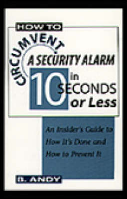 How to Circumvent a Security Alarm in 10 Seconds or Less - B. Andy