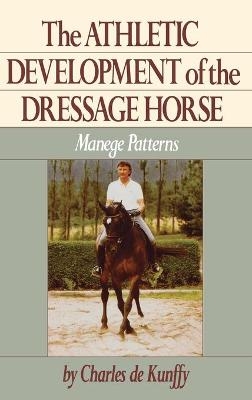 Athletic Development of the Dressage Horse - Charles De Kunffy