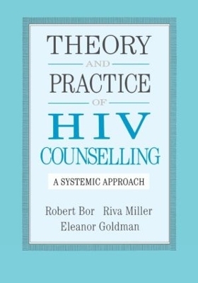 Theory And Practice Of HIV Counselling - Robert Bor, Riva Miller, Eleanor Goldman