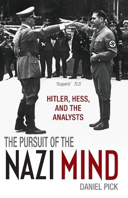 The Pursuit of the Nazi Mind - Daniel Pick