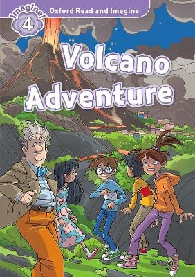 Oxford Read and Imagine: Level 4:: Volcano Adventure - Paul Shipton