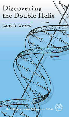 Discovering the Double Helix - James D. Watson