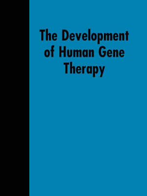 The Development of Human Gene Therapy - 