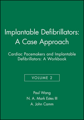 Implantable Defibrillators: A Case Approach - Paul J. Wang, N. A. Mark Estes, A. John Camm