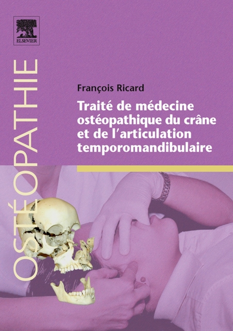 Traité de médecine ostéopathique du crâne et de l'articulation temporomandibulaire -  François Ricard