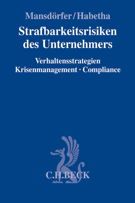 Strafbarkeitsrisiken des Unternehmers - Marco Mansdörfer, Jörg Habetha