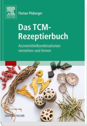 Das TCM-Rezeptierbuch - Florian Ploberger