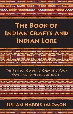 The Book of Indian Crafts and Indian Lore - Julian Harris Salomon