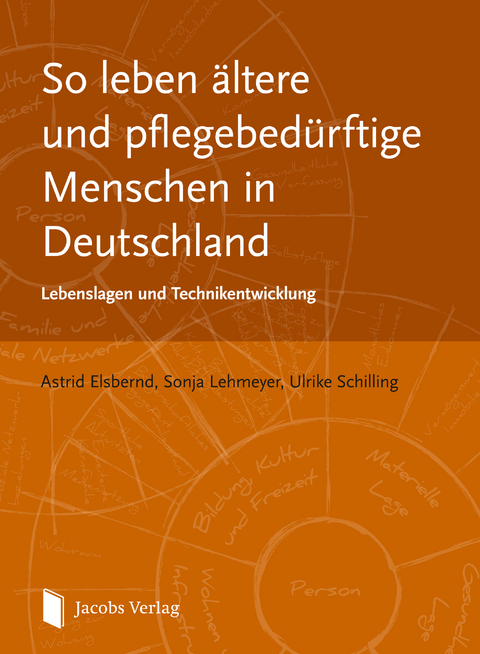 So leben ältere und pflegebedürftige Menschen in Deutschland - Astrid Elsbernd, Sonja Lehmeyer, Ulrike Schilling