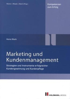 Marketing und Kundenmanagement - Heinz Dr. Stark