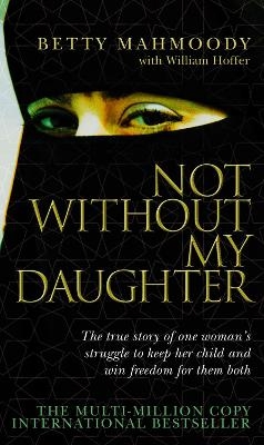 Not Without My Daughter - Betty Mahmoody